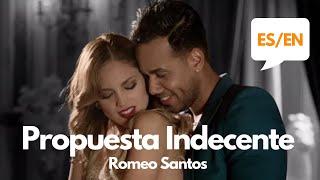 Romeo Santos  Propuesta Indecente Lyrics  Letra English amp Spanish Translation amp Meaning [upl. by Noreik]