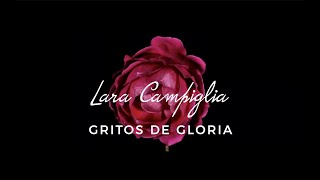 LARA CAMPIGLIA Gritos de Gloria [upl. by Leiahtan]