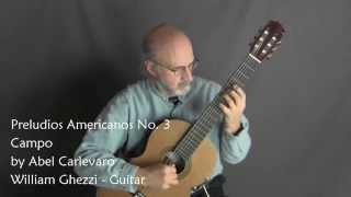 Campo Preludios Americanos No 3 by Abel Carlevaro  WilliamGhezzi guitar [upl. by Brady]