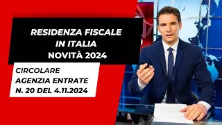 RESIDENZA FISCALE 2024 COSA CAMBIA LE SPIEGAZIONI DELLAGENZIA DELLE ENTRATE [upl. by Siurtemed]