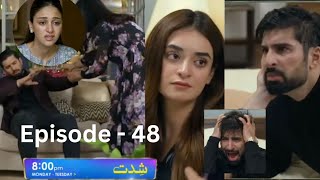 Shiddat Episode 48 Full Review Shiddat Ep 48 Promo  Shiddat Episode 47 Full  Shiddat 48 Teaser [upl. by George]