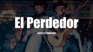 Grupo Exterminador  El Perdedor LETRA [upl. by Llertnor847]