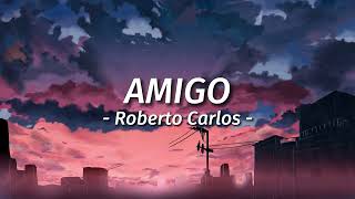 Amigo  Roberto Carlos  letra Lyrics [upl. by Damalis618]