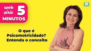 O que é Psicomotricidade Entenda o conceito  5 Minutos [upl. by Kenaz]