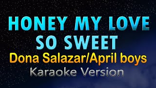 HONEY MY LOVE SO SWEET  Dona Salazar x April Boys HD Karaoke Female key [upl. by Tallbott921]