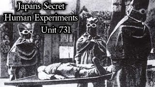 Unit 731  Japans Secret Human Experiments [upl. by Swirsky241]