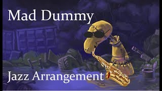 Undertale  Mad Dummy Dummy Theme Jazz Arrangement [upl. by Renrut]