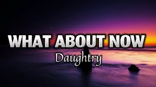 What About Now  Daughtry [upl. by Notlok]