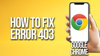 How To Fix Error 403 Google Chrome [upl. by Etnomal595]