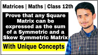 Prove that any Square Matrix can be expressed as the sum of a Symmetric and a Skew Symmetric Matrix [upl. by Rettke]