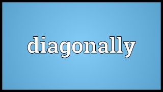 Diagonally Meaning [upl. by Airasor]