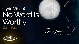 Sami Yusuf  No Word Is Worthy Official Audio [upl. by Kutzenco]