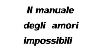 4tu  Il manuale degli amori impossibili consigli pratici per viverli tutorial [upl. by Airamak]