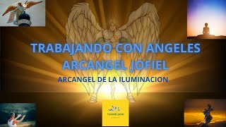 Trabajando con Angeles Arcangel Jofiel Creciendo Juntos [upl. by Yelekalb395]