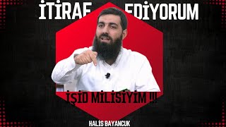 İTİRAF EDİYORUM quotİŞİD MİLİSİYİMquot  HALİS BAYANCUK [upl. by Ahsiki]