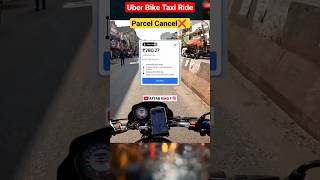 Uber Bike taxi Ride 🔥 Me Parcel Delivery cancel kara  Uber bike earning🤑 uber shorts [upl. by Adyeren535]