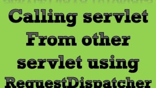 Servlet Java Tutorial Part 5 Calling a Servlet from other Servlet using RequestDispatcher [upl. by Einon791]