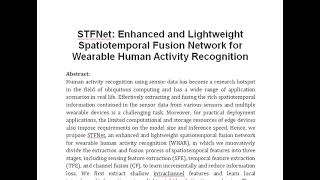 STFNet Enhanced and Lightweight Spatiotemporal Fusion Network for Wearable Human Activity Recogniti [upl. by Asseram]