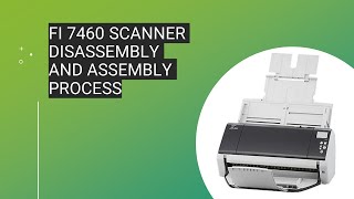 fi 7460 Scanner disassembly and assembly process [upl. by Codd]