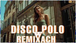 Disco Polo W Remixach 2024  Disco Polo 2024 Nowość  Disco Polo Hity 2024  Mega Hity Disco Polo [upl. by Puna281]