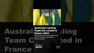 Australian Cycling Team Car Looted in France 2024 [upl. by Uehttam]