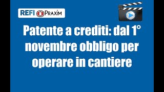 Patente a crediti dal 1° novembre obbligo per operare in cantiere [upl. by Ingamar]