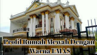 DESAIN RUMAH MEWAHPROFIL WARNA EMAS RUMAH MEWAH [upl. by Oiram]