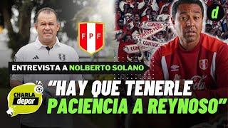 NOLBERTO SOLANO quotComo nos tuvieron PACIENCIA deben tenarla con REYNOSOquot  Depor [upl. by Eladal]