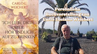 Ich liebe Dich aber hör endlich auf zu trinken  Buchvorstellung von Carlo Luciano Weichert [upl. by O'Toole]