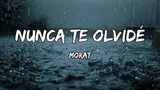 Morat  Nunca Te Olvidé LETRA [upl. by Rednasxela968]