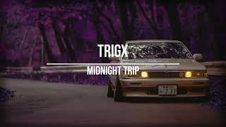 TRIGX  MIDNIGHT TRIP [upl. by Eimrots]