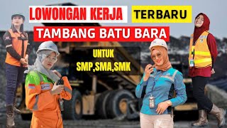 LOWONGAN KERJA PERUSAHAAN TAMBANG BATU BARA BULAN OKTOBER 2021 UNTUK LULUSAN SMPSMASMK [upl. by Amikay]