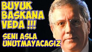 Büyük Başkan Aziz Yıldırıma Veda Klibi  Seni Unutmayacağız Başkanım [upl. by Sage]