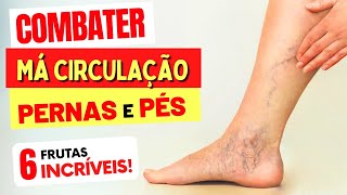 6 FRUTAS para COMBATER MÁ CIRCULAÇÃO NAS PERNAS E PÉS e COMO USAR [upl. by Marelda]