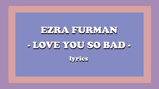 Love You So Bad  Ezra Furman Lyrics [upl. by Serles]