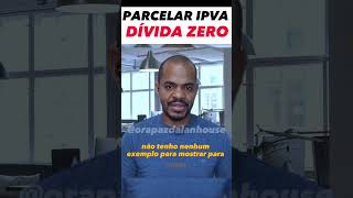 PARCELAMENTO IPVA DIVIDA ZERO automobile dicas uber ipva2023 [upl. by Frederick]