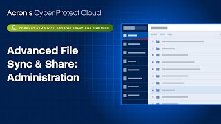 Acronis Cyber Protect Cloud Product Demo Advanced File Sync amp Share Administration [upl. by Shawnee969]