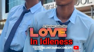 Love In Idleness Episode 1Bluntz Mind Concept Secondary School series [upl. by Avehsile791]