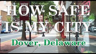 Is Dover DE One of Americas Most Dangerous Cities How Safe is Dover [upl. by Broderic]