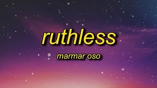 MarMar Oso  Ruthless Lyrics  nice guys always finish last should know that [upl. by Gayn]