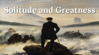 Why Solitude Promotes Greatness  The Benefits of Being Alone [upl. by Gimble]