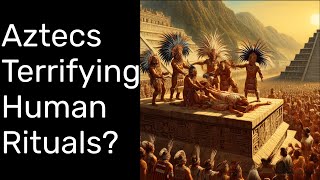 Blood and Gods The Terrifying Reality Behind Aztec Human Sacrifices [upl. by Etteve]