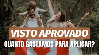 VISTO CANADENSE APROVADO 🇨🇦 Quanto gastamos só para aplicar o visto [upl. by Yearwood]