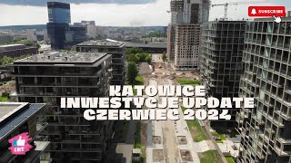 Katowice Inwestycje Update Czerwiec 2024 [upl. by Uttasta]