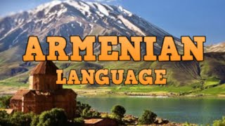 ARMENIAN LANGUAGE  History and Grammar [upl. by Atima]