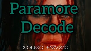 Paramore  Decode  Slowed  Reverb [upl. by Edyaw329]