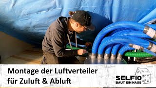 16 Zentrale Lüftung Montage der Luftverteiler für Zuluft amp Abluft – Selfio baut ein Haus 🏠 [upl. by Haleeuqa]