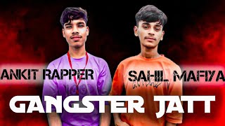 ankit rapper sahil mafiya GANGSTER JATT new song ankitrapper [upl. by Sontag]