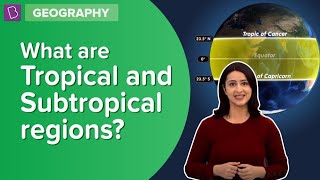 What Are Tropical And Subtropical Regions  Class 6  Geography  Learn With BYJUS [upl. by Eanel530]