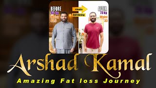 Arshad Kamal  My Weight Loss Journey from Fat to Fit [upl. by Quenby]